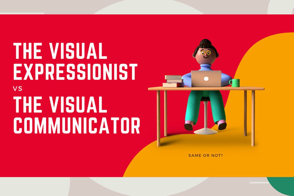 Graphic Design Blog About Visual Expressionist Versus Visual Communicator
